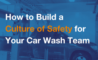 How to Build a Culture of Safety for Your Car Wash Team