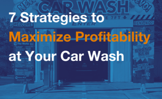7 Strategies to Maximize Profitability at Your Car Wash
